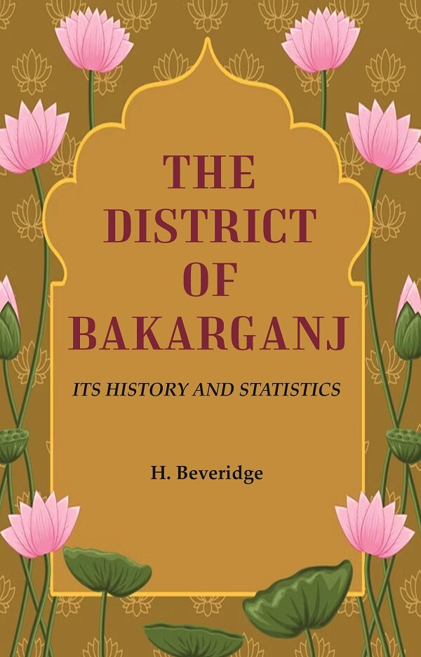The District of Bakarganj: Its History and Statistics - Gyan Books | Grocsy