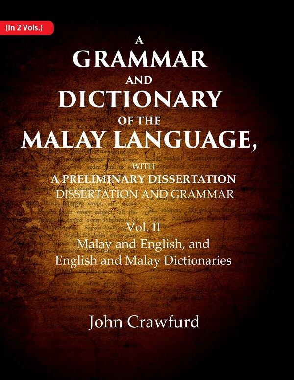 A Grammar And Dictionary Of The Malay Language, With A Preliminary Dissertation: Malay And English, And - Gyan Books | Grocsy