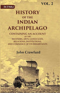 History Of The Indian Archipelago: Containing An Account Of The Manners, Art, Languages, Religions, - Gyan Books | Grocsy