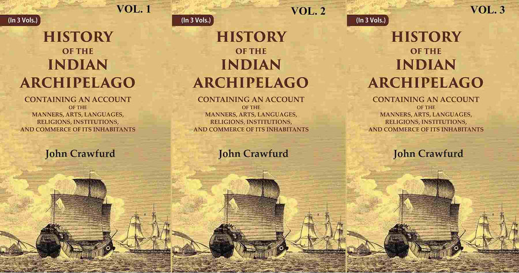 History Of The Indian Archipelago: Containing An Account Of The Manners, Art, Languages, 3 Vols. Set - Gyan Books | Grocsy