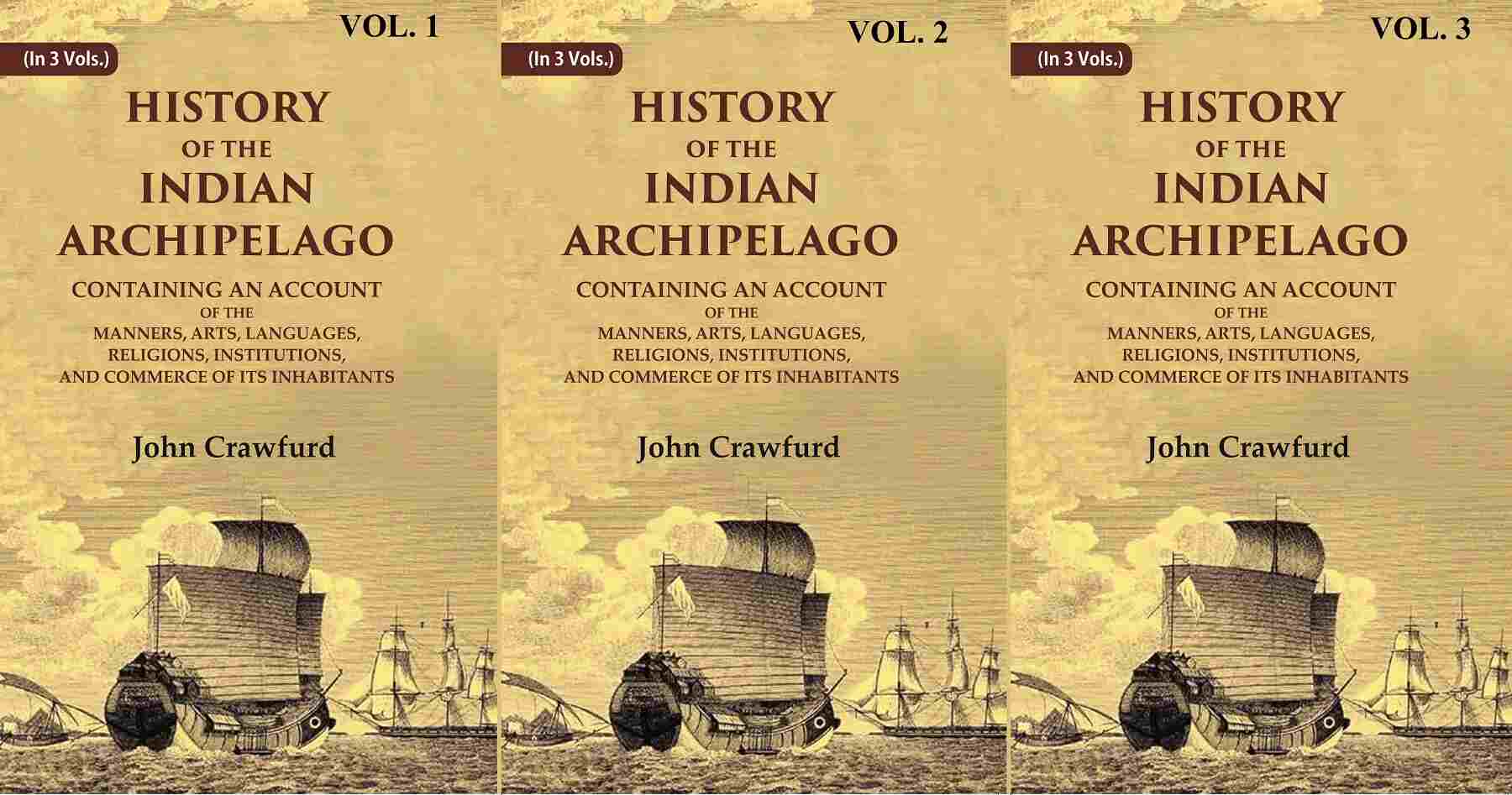 History Of The Indian Archipelago: Containing An Account Of The Manners, Art, Languages, 3 Vols. Set - Gyan Books | Grocsy
