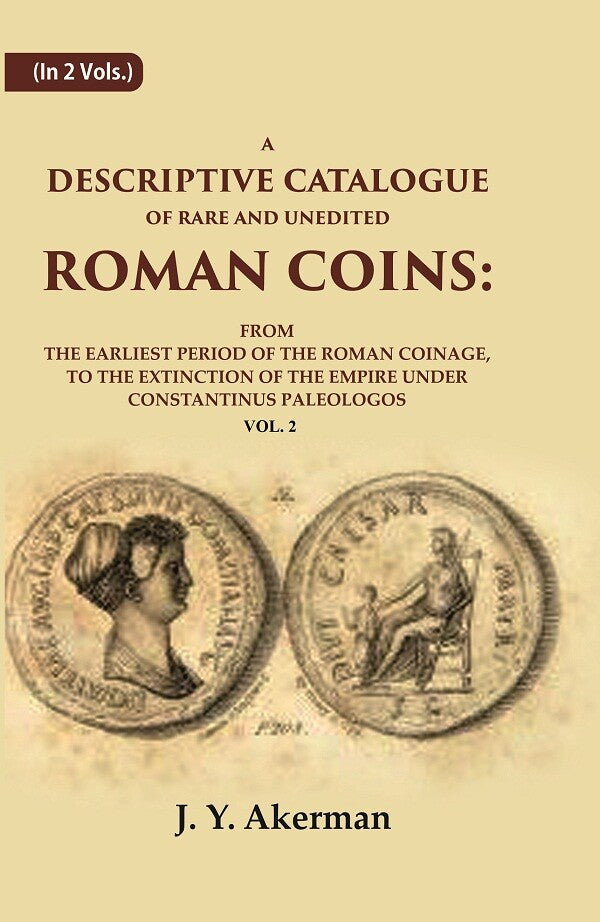 A Descriptive Catalogue Of Rare And Unedited Roman Coins: From The Earliest Period Of The Roman Coinage, - Gyan Books | Grocsy