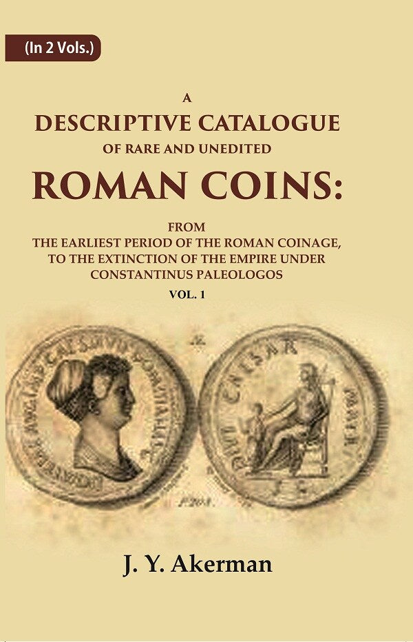 A Descriptive Catalogue Of Rare And Unedited Roman Coins: From The Earliest Period Of The Roman Coinage, - Gyan Books | Grocsy