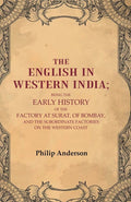 The English In Western India: Being The Early History Of The Factory At Surat, Of Bombay, And The - Gyan Books | Grocsy