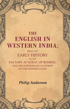 The English In Western India: Being The Early History Of The Factory At Surat, Of Bombay, And The - Gyan Books | Grocsy