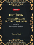 A Dictionary of the Economic Products of India 3rd- Dacrydium to Gordonia 3rd - Gyan Books | Grocsy