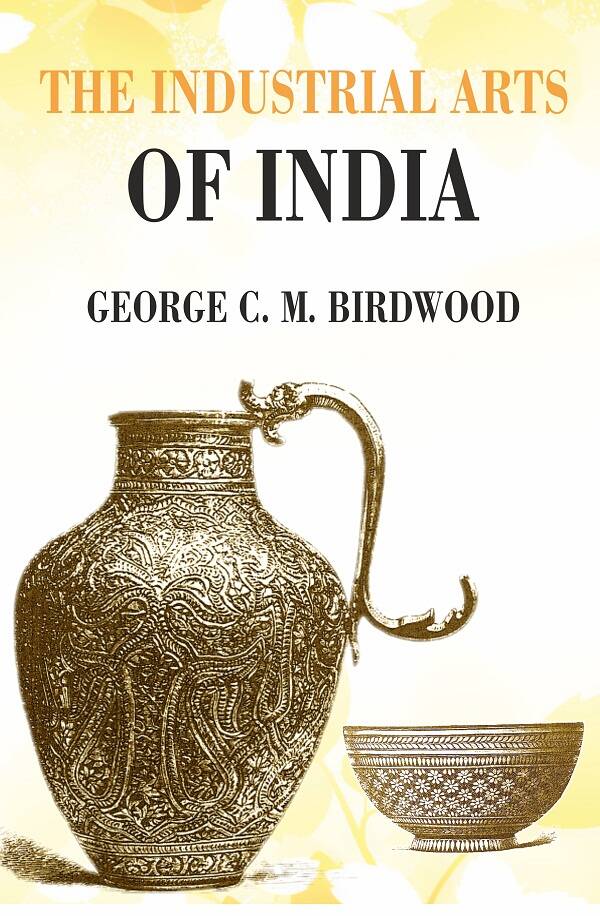 The Industrial Arts of India - Gyan Books | Grocsy