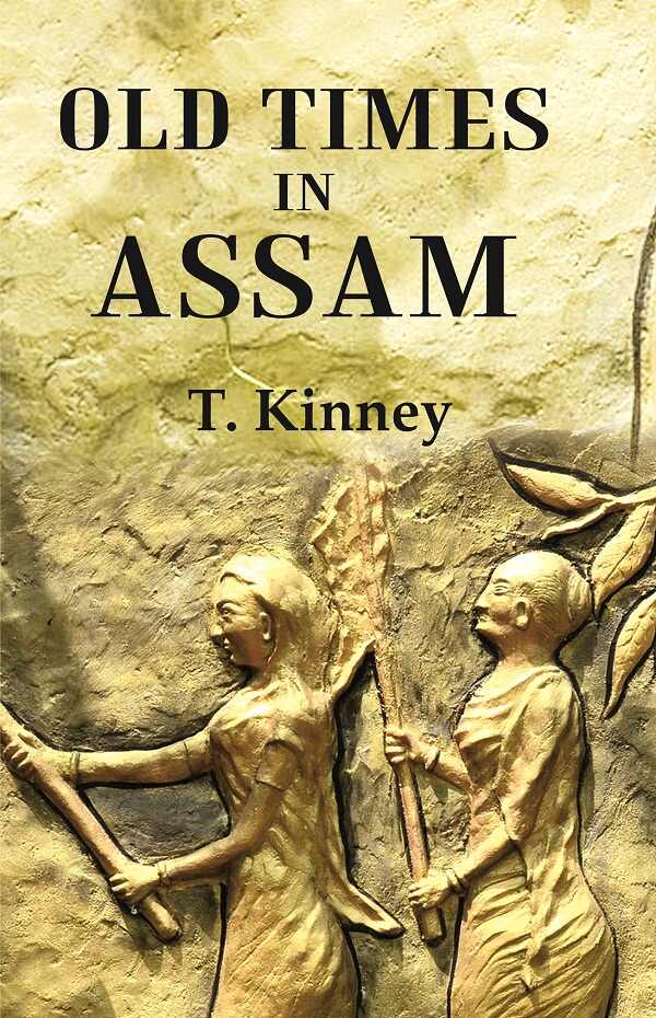 Old Times in Assam - Gyan Books | Grocsy