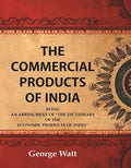 The Commercial Products of India Being an Abridgment of the Dictionary of "The Economic Products of India" - Gyan Books | Grocsy