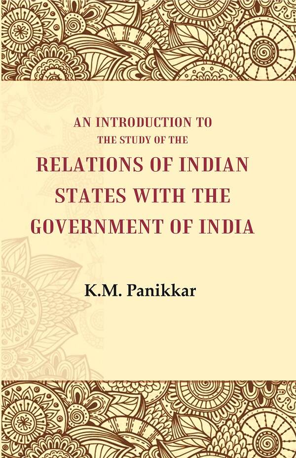 An Introduction to the Study of the Relations of Indian States with the Government of India - Gyan Books | Grocsy
