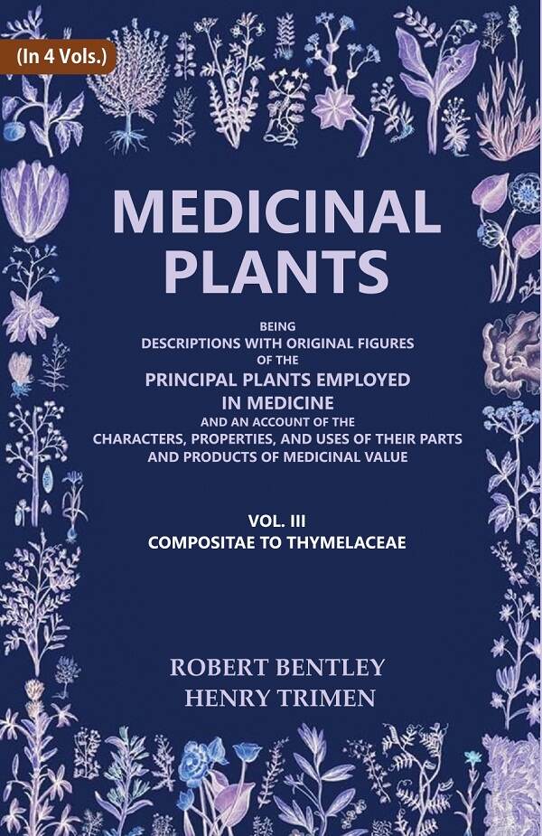 Medicinal Plants: Being Descriptions With Original Figures Of The Principal Plants Employed In Medicine And - Gyan Books | Grocsy