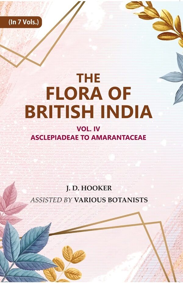 The Flora of British India: Asclepiadeae to Amarantaceae 4th - Gyan Books | Grocsy