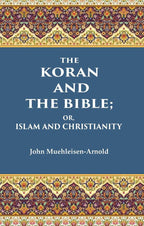 The Koran and the Bible: Or, Islam and Christianity - Gyan Books | Grocsy