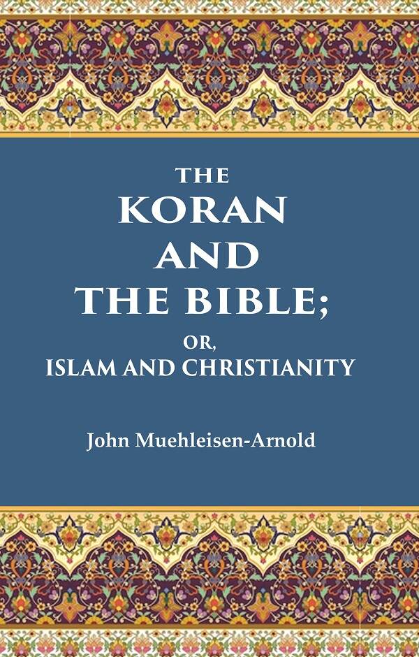 The Koran and the Bible: Or, Islam and Christianity - Gyan Books | Grocsy
