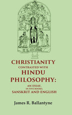 Christianity Contrasted with Hindu Philosophy: An Essay, in Five Books, Sanskrit and English - Gyan Books | Grocsy