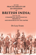 On the Practicability of an Invasion of British India: And on the Commercial and Financial Prospects and Resources of the Empire - Gyan Books | Grocsy