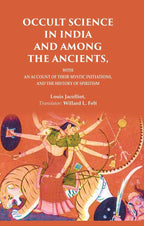 Occult Science in India and Among the Ancients: With an Account of their Mystic Initiations, and the History of Spiritism - Gyan Books | Grocsy