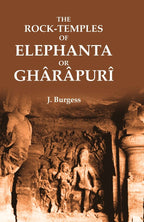 The Rock-Temples of Elephanta or Ghârâpurî - Gyan Books | Grocsy