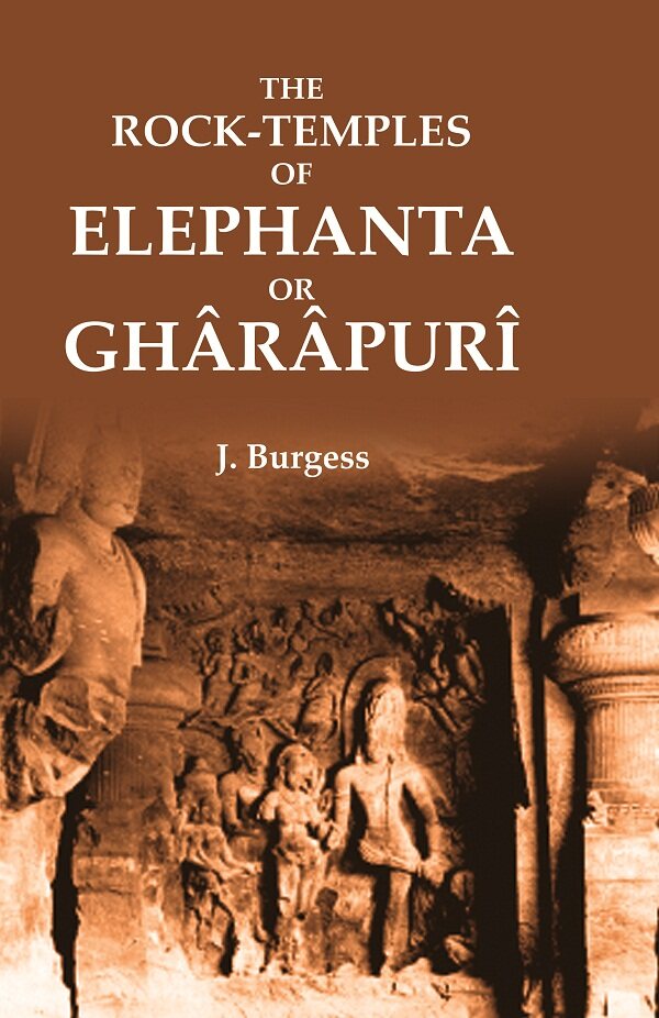 The Rock-Temples of Elephanta or Ghârâpurî - Gyan Books | Grocsy