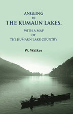 Angling in the Kumaun Lakes: with a Map of the Kumaun Lake Country - Gyan Books | Grocsy