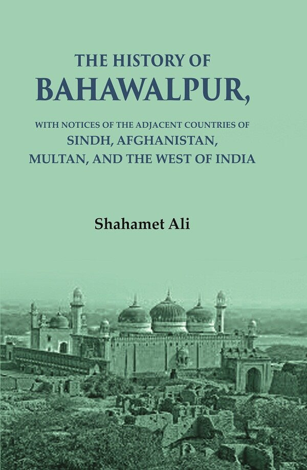 The History of Bahawalpur: With Notices of the Adjacent Countries of Sindh, Afghanistan, Multan, and the West of India - Gyan Books | Grocsy
