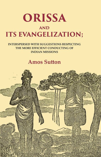 Orissa and its Evangelization: Interspersed with Suggestions Respecting the More Efficient Conducting of Indian Missions - Gyan Books | Grocsy