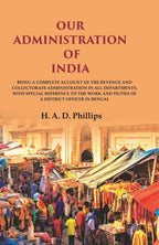 Our Administration Of India: Being A Complete Account Of The Revenue And Collectorate Administration In All - Gyan Books | Grocsy