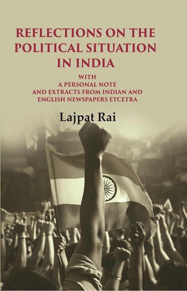 Reflections on the Political Situation in India: With a Personal Note and Extracts from Indian and English Newspapers etcetra - Gyan Books | Grocsy