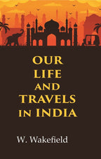 Our Life and Travels in India - Gyan Books | Grocsy