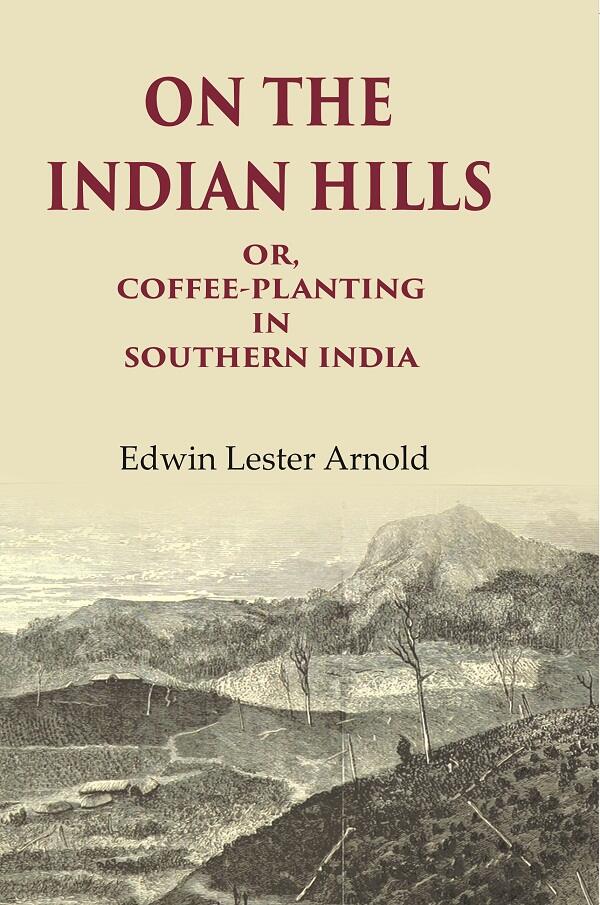 On the Indian Hills Or, Coffee-Planting in Southern India - Gyan Books | Grocsy