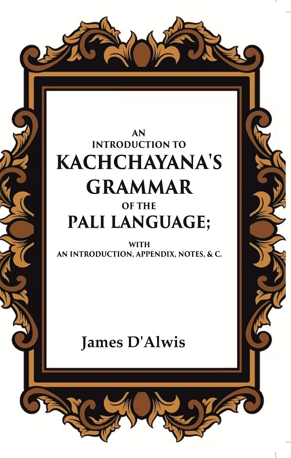 An Introduction to Kachchayana's Grammar of the Pali Language With an Introduction, Appendix, Notes, & c. - Gyan Books | Grocsy