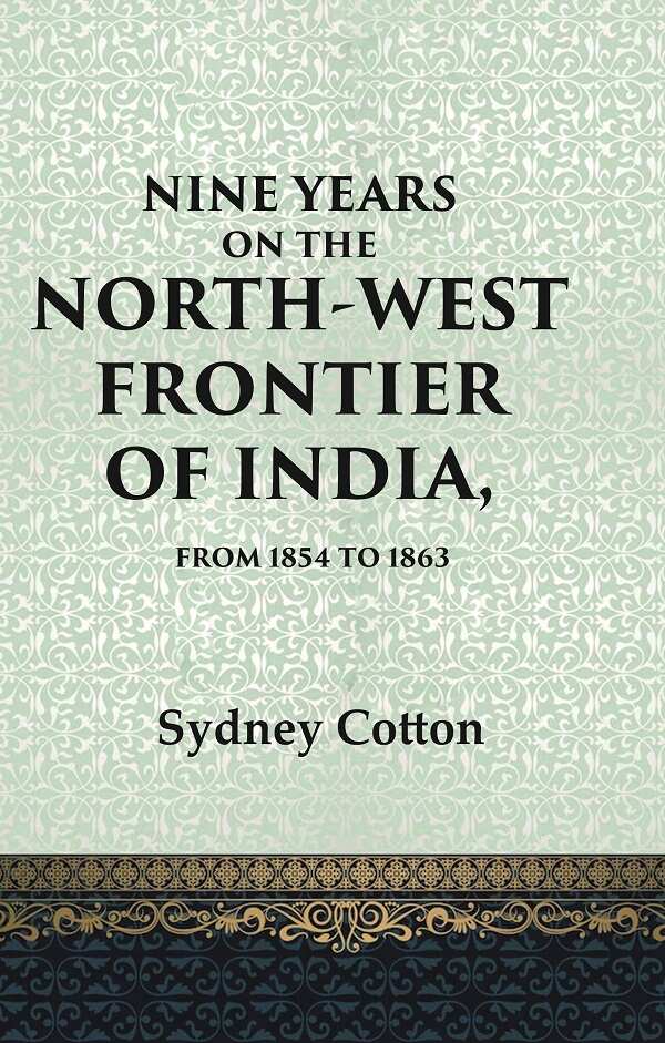 Nine Years on the North-west Frontier of India, From 1854 To 1863 - Gyan Books | Grocsy