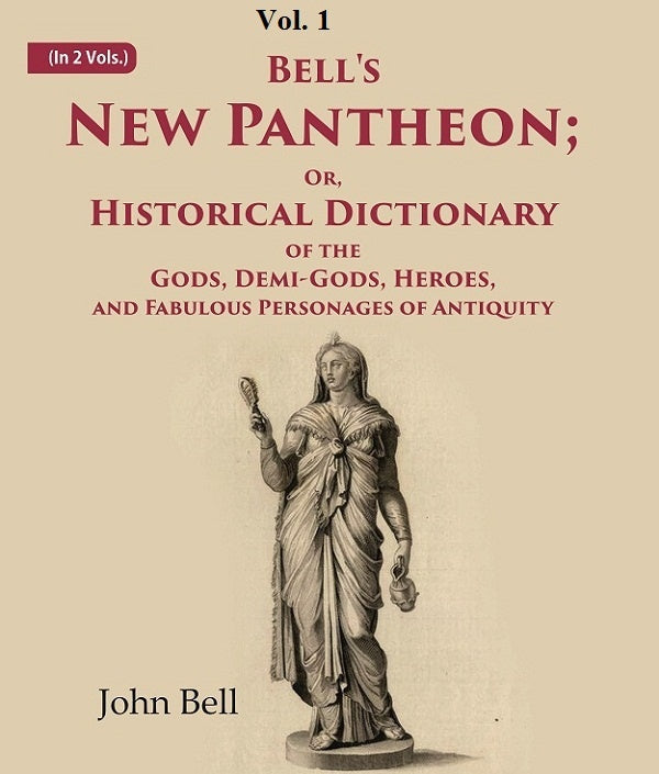 Bell's New Pantheon Or Historical Dictionary of the Gods, Demi-Gods, Heroes, and Fabulous Personages of Antiquity 1st - Gyan Books | Grocsy