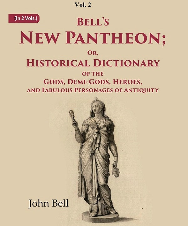 Bell's New Pantheon Or Historical Dictionary of the Gods, Demi-Gods, Heroes, and Fabulous Personages of Antiquity 2nd - Gyan Books | Grocsy