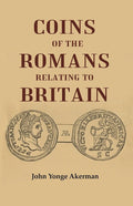 Coins of the Romans Relating to Britain Described and Illustrated - Gyan Books | Grocsy