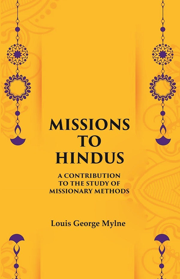 Missions to Hindus A Contribution to the Study of Missionary Methods - Gyan Books | Grocsy