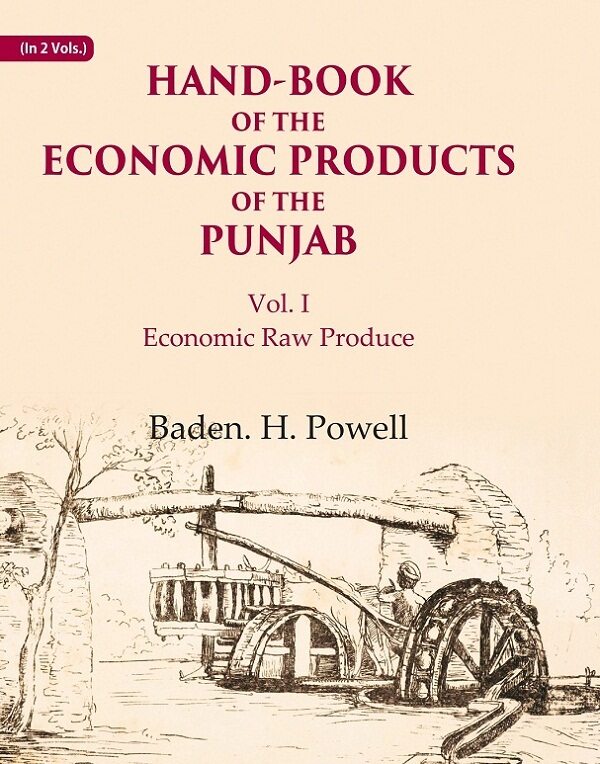 Hand-Book of the Economic Products of the Punjab: Economic Raw Produce 1st - Gyan Books | Grocsy