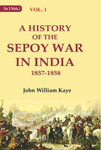 A History of the Sepoy War in India 1857-1858 1st - Gyan Books | Grocsy