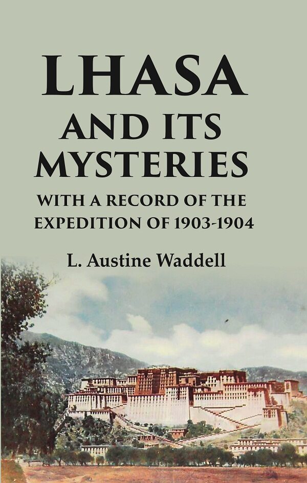 Lhasa and its mysteries with a record of the expedition of 1903-1904 - Gyan Books | Grocsy