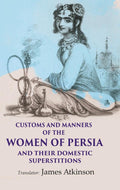 Customs and Manners of the Women of Persia And their Domestic Superstitions - Gyan Books | Grocsy