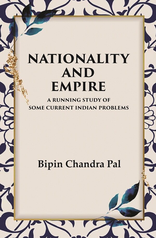 Nationality and Empire A Running Study of Some Current Indian Problems - Gyan Books | Grocsy