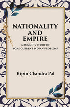 Nationality and Empire A Running Study of Some Current Indian Problems - Gyan Books | Grocsy