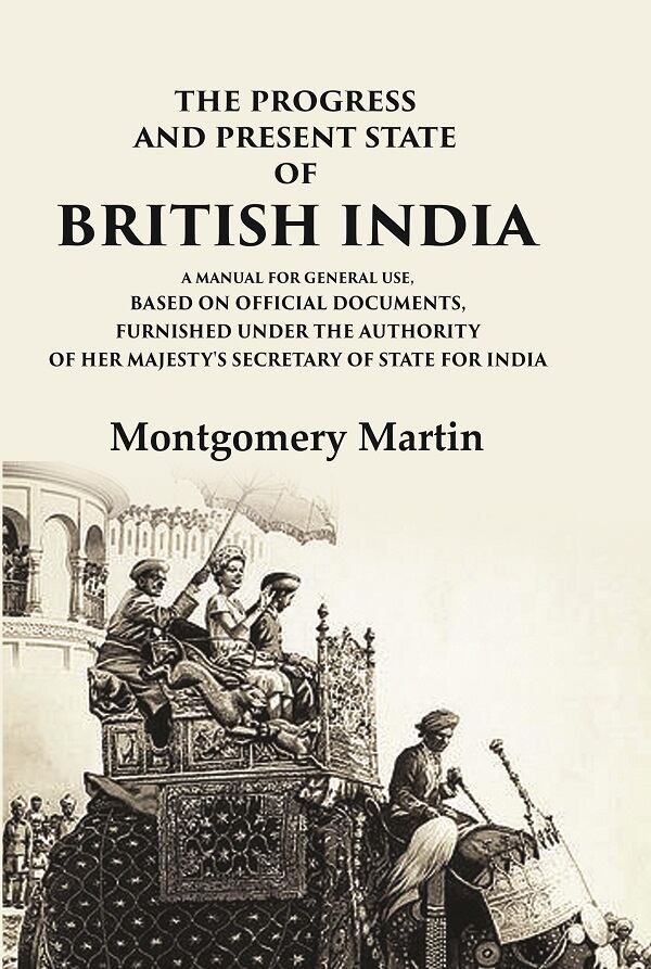 The Progress And Present State Of British India A Manual For General Use, Based On Official Documents, - Gyan Books | Grocsy