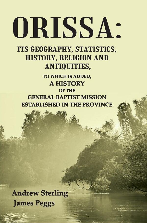 Orissa: Its Geography, Statistics, History, Religion And Antiquities, To Which Is Added, A History Of The - Gyan Books | Grocsy