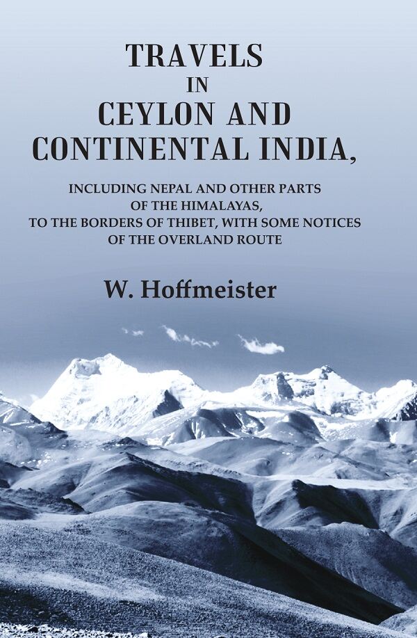 Travels In Ceylon And Continental India; Including Nepal And Other Parts Of The Himalayas, To The Borders - Gyan Books | Grocsy