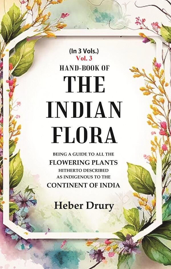 Hand-Book of the Indian Flora Being a Guide to all the Flowering Plants Hitherto Described as Indigenous to the Continent of India 3rd - Gyan Books | Grocsy