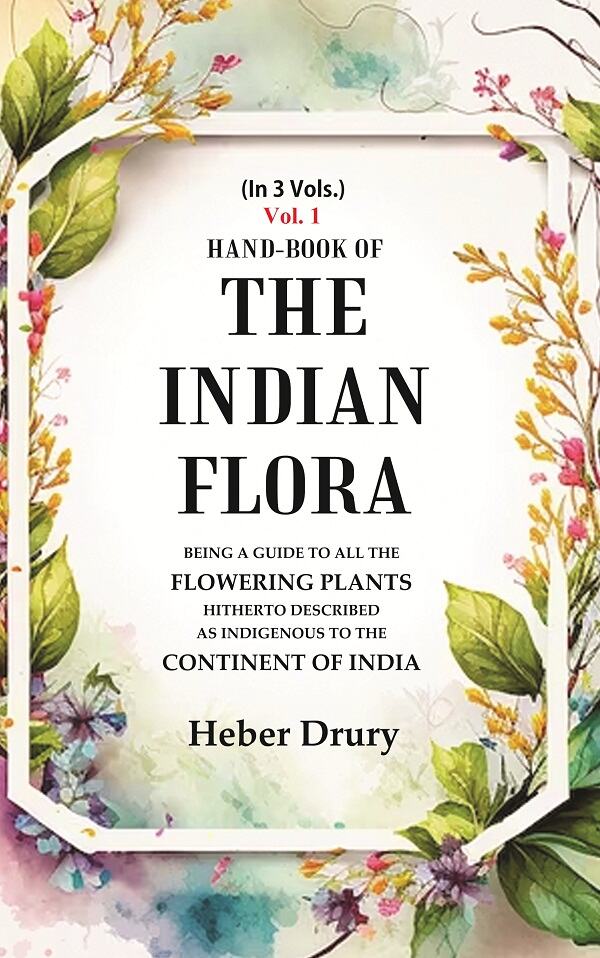 Hand-Book of the Indian Flora Being a Guide to all the Flowering Plants Hitherto Described as Indigenous to the Continent of India 1st - Gyan Books | Grocsy