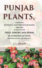 Punjab Plants Comprising Botanical And Vernacular Names, And Uses Of Most Of The Trees, Shrubs, And Herbs - Gyan Books | Grocsy