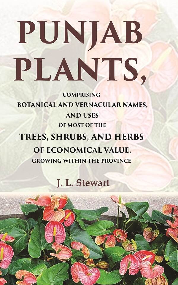 Punjab Plants Comprising Botanical And Vernacular Names, And Uses Of Most Of The Trees, Shrubs, And Herbs - Gyan Books | Grocsy