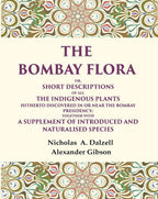 The Bombay Flora Or, Short Descriptions Of All The Indigenous Plants Hitherto Discovered In Or Near The - Gyan Books | Grocsy